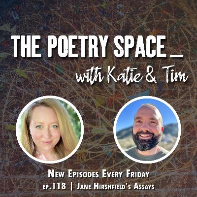 ep. 118 - Jane Hirshfield's Assays