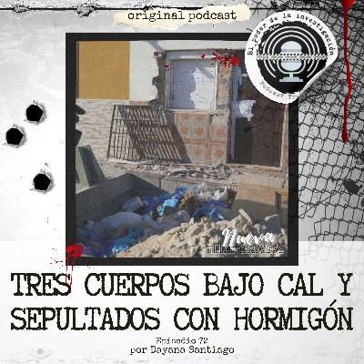 72. TRES CUERPOS BAJO CAL Y SEPULTADOS CON HORMIGÓN