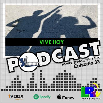 3HOOD - VIVE HOY . Episodio 33