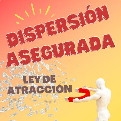 Ley de la atracción | Dispersión asegurada T3x13