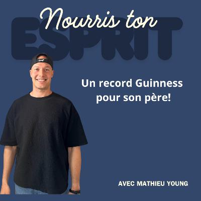 44. Un record Guinness pour son père, avec Mathieu Young 44. Un record Guinness pour son père, avec Mathieu Young