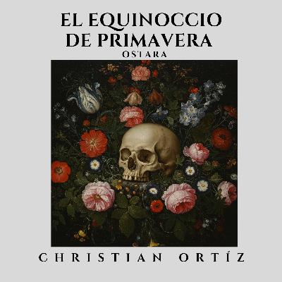 Ostara: Mitos y tradiciones sobre el equinoccio de primavera