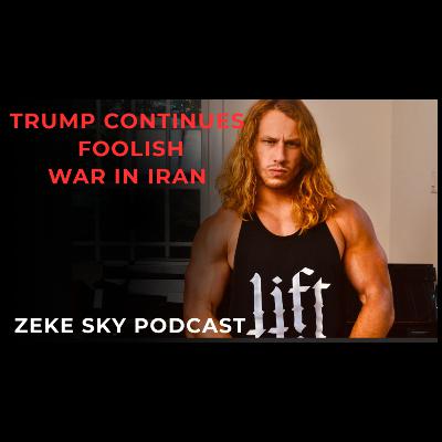 TRUMP CONTINUES FOOLISH IRAN WAR TRUMP CONTINUES FOOLISH IRAN WAR