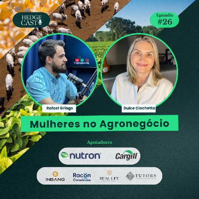 HedgeCast 26 – Mulheres no Agronegócio HedgeCast 26 – Mulheres no Agronegócio