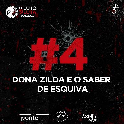Ep. 4 - Dona Zilda e o Saber de Esquiva Ep. 4 - Dona Zilda e o Saber de Esquiva
