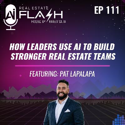 EP 111: How Leaders Use AI to Build Stronger Real Estate Teams