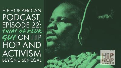 HHAP Episode 22: Thiat of Keur Gui on Hip Hop and Activism Beyond Senegal
