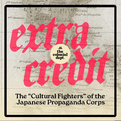 Extra Credit: The “cultural fighters” of the Japanese Propaganda Corps