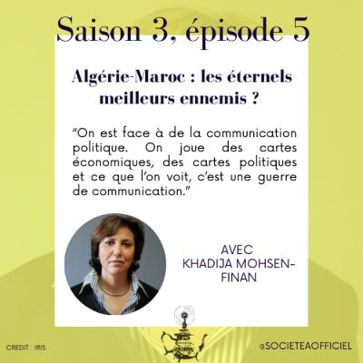 Entretien #11 : Khadija Mohsen-Finan - Maroc-Algérie : les éternels meilleurs ennemis ?