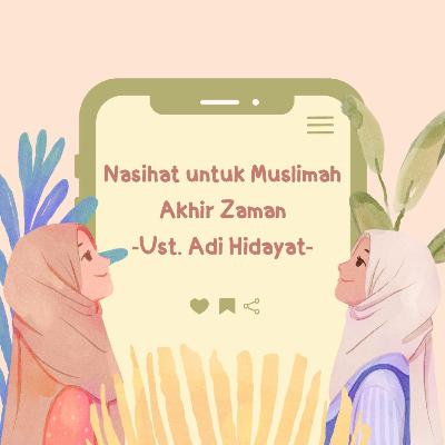 Ustaz Adi Hidayat - Nasihat untuk Muslimah Akhir Zaman