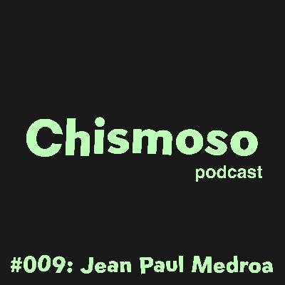 #009: Jean Paul Medroa