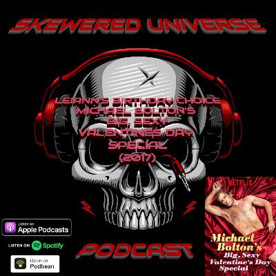 Episode 100 - Leiann's Birthday Choice Michael Bolton's Big Sexy Valentine's Day Special (2017)