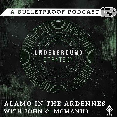 Alamo in the Ardennes – with John C. McManus Alamo in the Ardennes – with John C. McManus