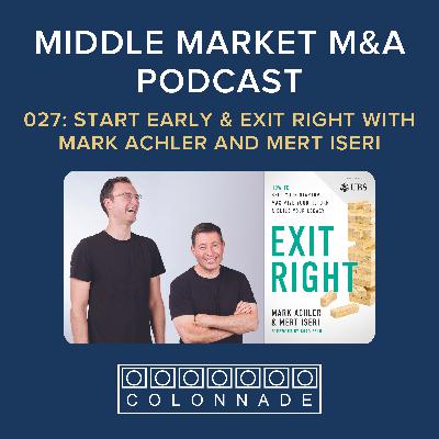 MM M&A 027: Start Early & Exit Right with Mark Achler and Mert Iseri