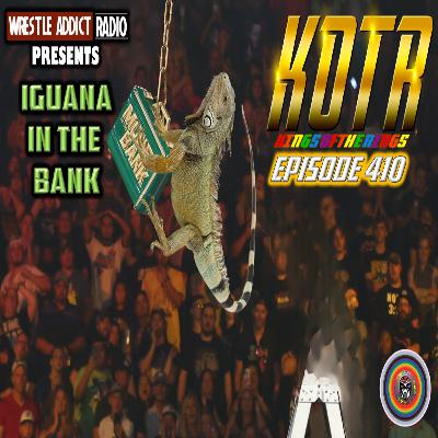 KOTR 410: Iguana In The Bank