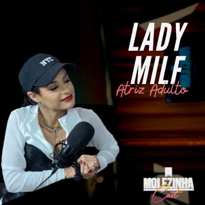 LADY MILF | MolezinhaCast #13