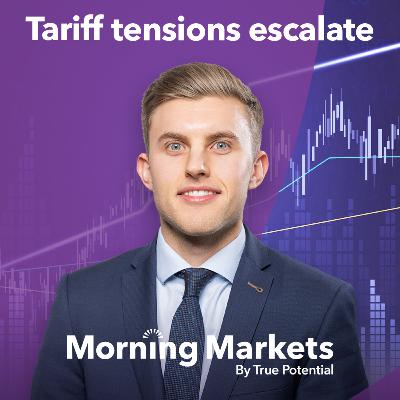 US tariff tensions escalate with China | Morning Markets