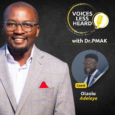 Olaolu Adeleye | Voices Less Heard | S4 | Ep1