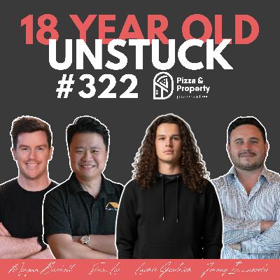 Ep 322: Getting an 18 Year Old Unstuck to Property Investor - with Lachie Goodrich, Simon Loo, Morgan Bushell, Jeremy Iannuzzelli, & Todd Sloan