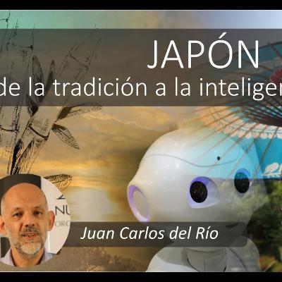 Japón, de la tradición a la inteligencia artificial. Juan Carlos del Río Japón, de la tradición a la inteligencia artificial. Juan Carlos del Río