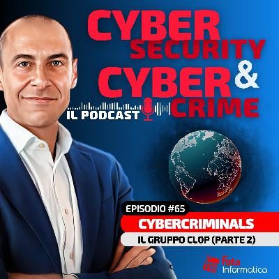 #65 - Cybercriminals: CL0P seconda parte #65 - Cybercriminals: CL0P seconda parte