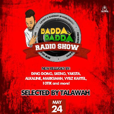 MAY 24TH 2022 BADDA BADDA DANCEHALL RADIO SHOW