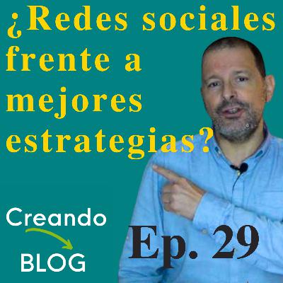 ✅ Redes sociales frente a estrategias MEJORES para tu blog 📌 Episodio 29 👉 ¿Qué hago ahora?