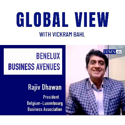 BENELUX – BUSINESS AVENUES. With Rajiv Dhawan President, Belgium-Luxembourg Business Association BENELUX – BUSINESS AVENUES. With Rajiv Dhawan President, Belgium-Luxembourg Business Association