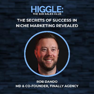 The Secrets of Success in Niche Marketing Revealed with Rob Dando