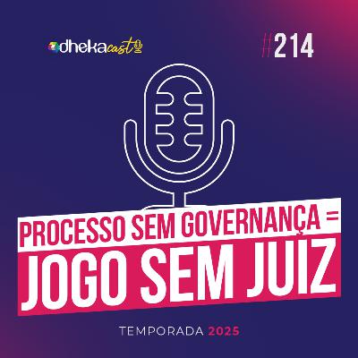 214# Processo sem Governança = Jogo sem Juiz