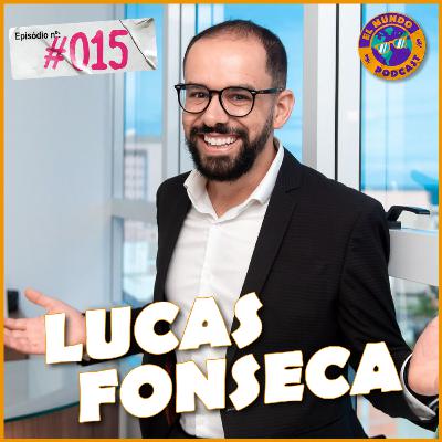 LUCAS FONSECA - EL Mundo Podcast #015