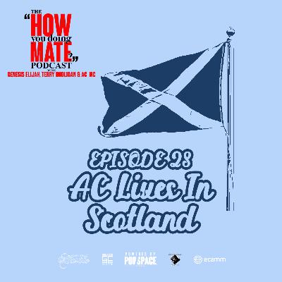 The How You Doing Mate? Podcast Episode 28 - AC Lives In Scotland
