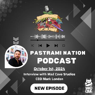 Pastrami Nation Podcast -Interview with Mark London (Mad Cave Studios) Pastrami Nation Podcast -Interview with Mark London (Mad Cave Studios)