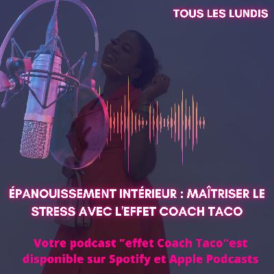 Épanouissement Intérieur : Maîtriser le Stress avec l'Effet Coach Taco
