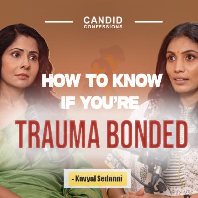 WHY CAN'T WE GET OUT OF TRAUMATIC RELATIONSHIPS? | Kavyal Sedanni | Candid Confessions WHY CAN'T WE GET OUT OF TRAUMATIC RELATIONSHIPS? | Kavyal Sedanni | Candid Confessions