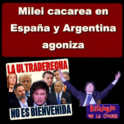 Milei cacarea en España mientras Argentina agoniza Milei cacarea en España mientras Argentina agoniza