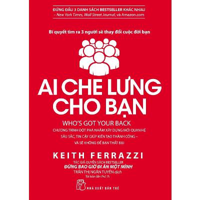 Ai Che Lưng Cho Bạn - Keith Ferrazzi Ai Che Lưng Cho Bạn - Keith Ferrazzi