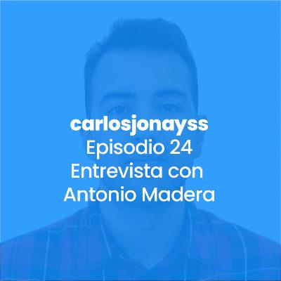 Episodio 24 - Entrevista con Antonio Madera
