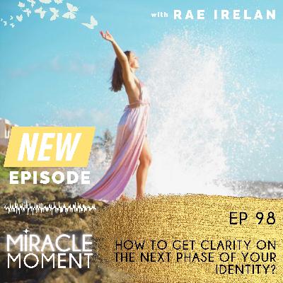 How to Get Clear on the Next Phase of Your Identity How to Get Clear on the Next Phase of Your Identity