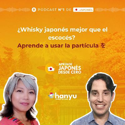 #11 Aprende a usar la partícula を en japonés | ¿El whisky japonés superó al escocés?