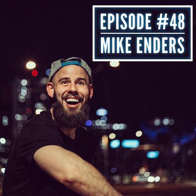 Episode #48 - Mike Enders