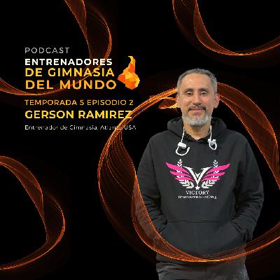 17. Gerson Ramirez "Entrenador de Gimnasia en Atlanta, Estados Unidos" T5xE2 17. Gerson Ramirez "Entrenador de Gimnasia en Atlanta, Estados Unidos" T5xE2
