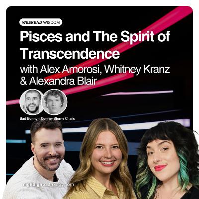 Weekend Wisdom: Pisces and The Spirit of Transcendence