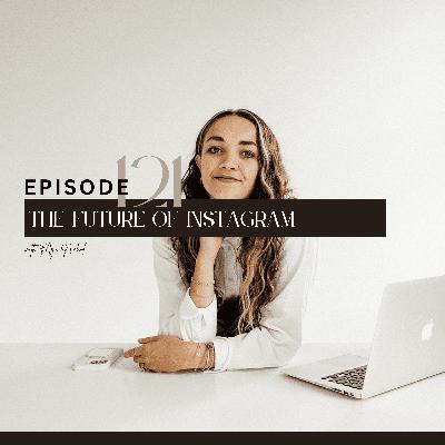 121. The future of Instagram