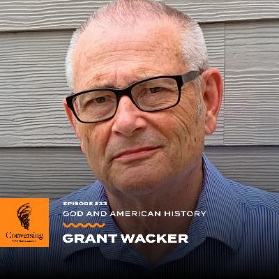 God and American History, with Grant Wacker