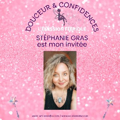 Douceur et confidences - Invitée : Stéphanie Gras - Saison 2 - Épisode 2