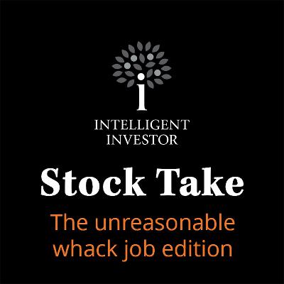 Stock Take: The unreasonable whack job edition Stock Take: The unreasonable whack job edition
