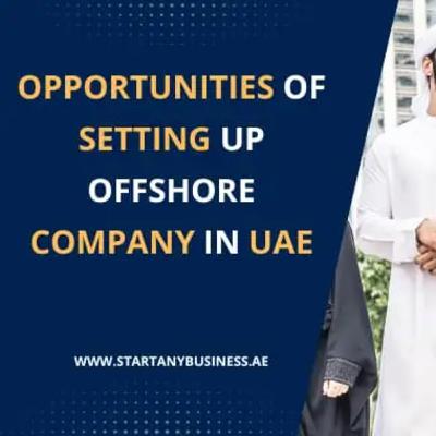 Opportunities Of Setting Up Offshore Company In UAE