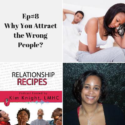 Ep#8: Why You Attract the Wrong People?