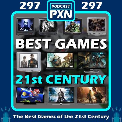 Episode 297: The BEST Games of the 21st Century